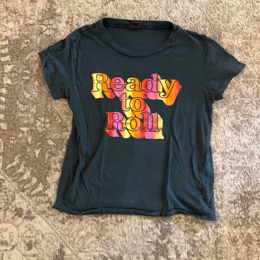 Mother Ready To Roll Tee size SMALL